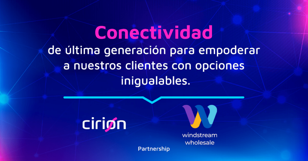 Cirion Technologies selecciona a Windstream Wholesale para brindar conectividad de red troncal en Estados Unidos