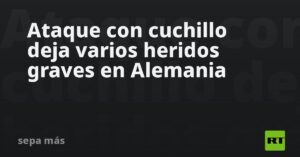 Ataque con cuchillo deja varios heridos graves en Alemania