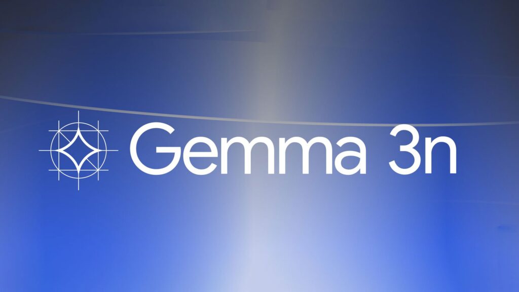 Google lanza Gemma 3n, la IA que se ejecuta en tu Android de gama baja
