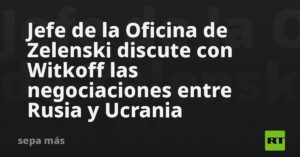 Jefe de la Oficina de Zelenski discute con Witkoff las negociaciones entre Rusia y Ucrania