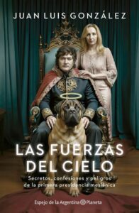 El nuevo libro sobre Javier Milei: Las fuerzas del cielo