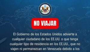 Estados Unidos advierte no visitar Venezuela por riesgos severos, incluyendo la posibilidad de detenciones arbitrarias