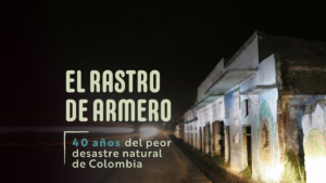 40 años del peor desastre natural de la historia de Colombia