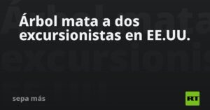 Árbol mata a dos excursionistas en EE.UU.