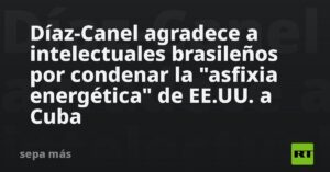 Díaz-Canel agradece a intelectuales brasileños por condenar la «asfixia energética» de EE.UU. a Cuba