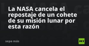 La NASA cancela el repostaje de un cohete de su misión lunar por esta razón