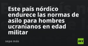 Este país nórdico endurece las normas de asilo para hombres ucranianos en edad militar