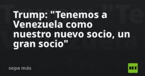 Trump: «Tenemos a Venezuela como nuestro nuevo socio, un gran socio»