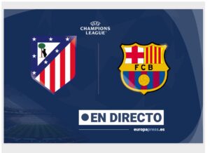 Atlético de Madrid – Barcelona, en directo hoy: estadísticas previas y alineaciones probables | europapress.es