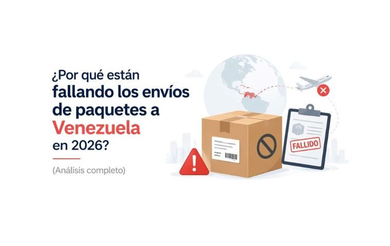 ¿Por qué están fallando los envíos de paquetes a Venezuela en 2026? (Análisis completo)