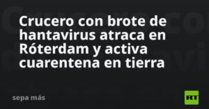 Crucero con brote de hantavirus atraca en Róterdam y activa cuarentena en tierra