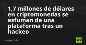 1,7 millones de dólares en criptomonedas se esfuman de una plataforma tras un hackeo