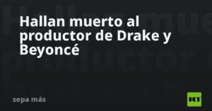 Hallan muerto al productor de Drake y Beyoncé