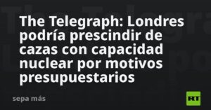 The Telegraph: Londres podría prescindir de cazas con capacidad nuclear por esta razón
