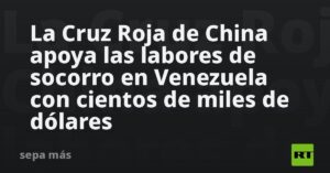 La Cruz Roja de China apoya las labores de socorro en Venezuela con cientos de miles de dólares